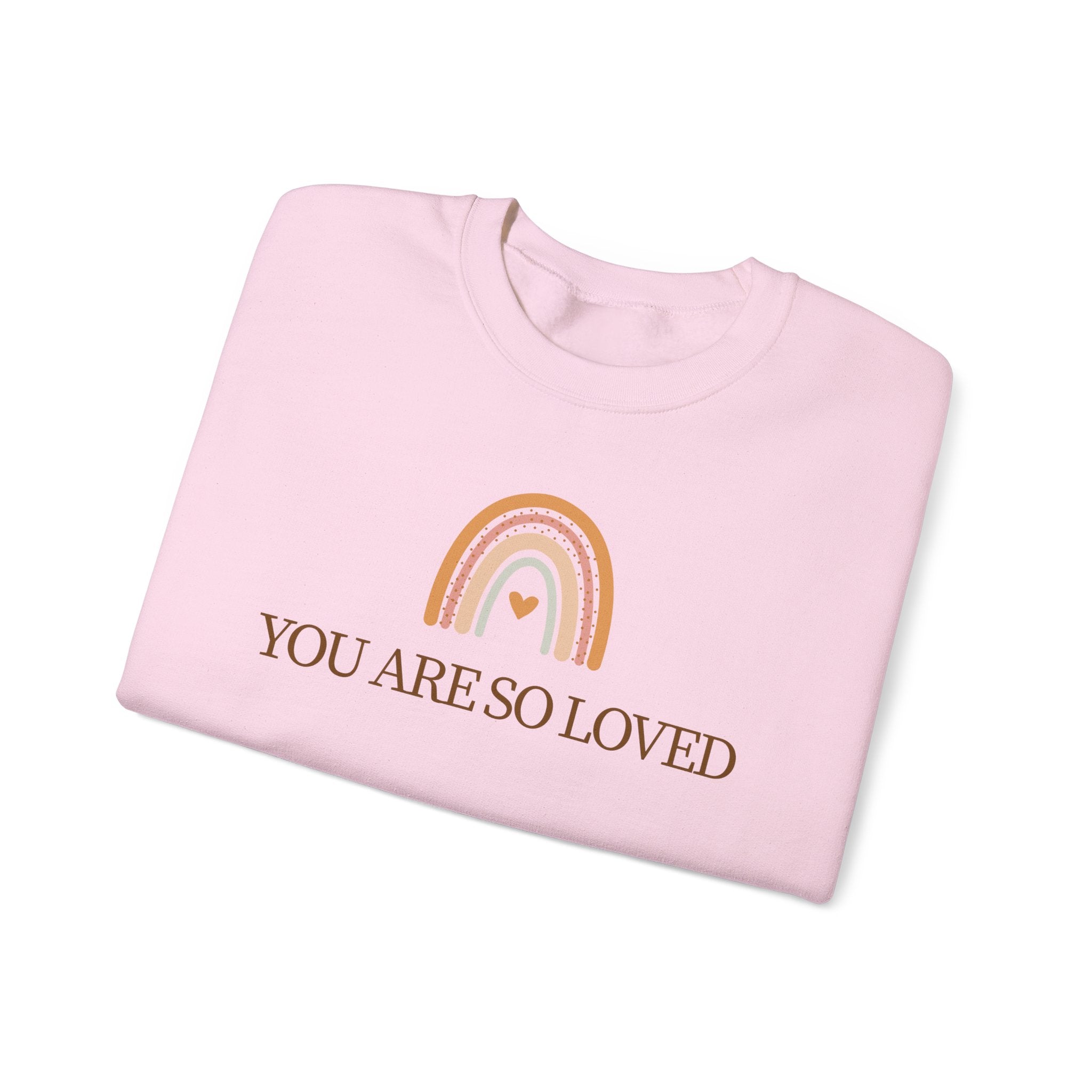 Crewneck Sweatshirt — “You Are So Loved” Rainbow Comfort Pullover