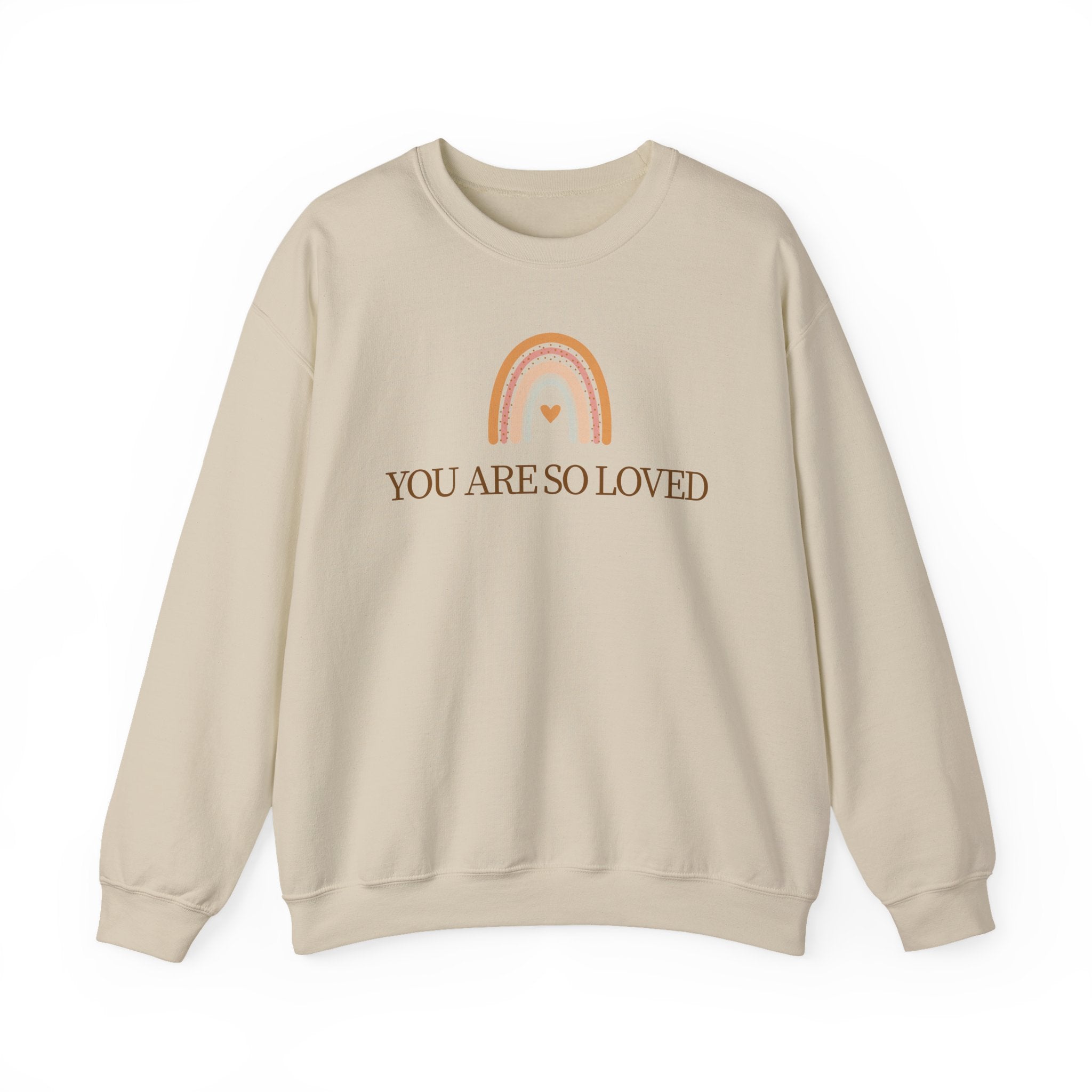 Crewneck Sweatshirt — “You Are So Loved” Rainbow Comfort Pullover