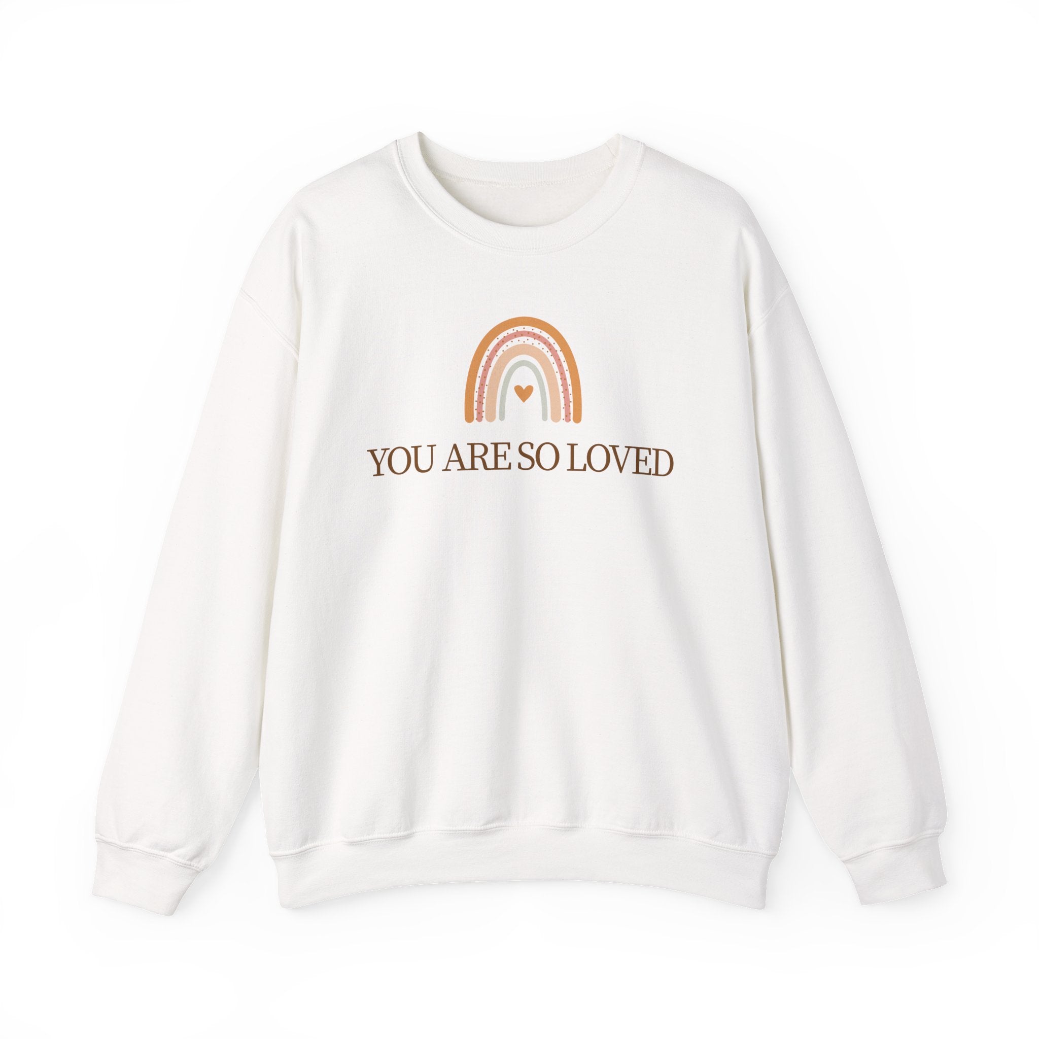 Crewneck Sweatshirt — “You Are So Loved” Rainbow Comfort Pullover
