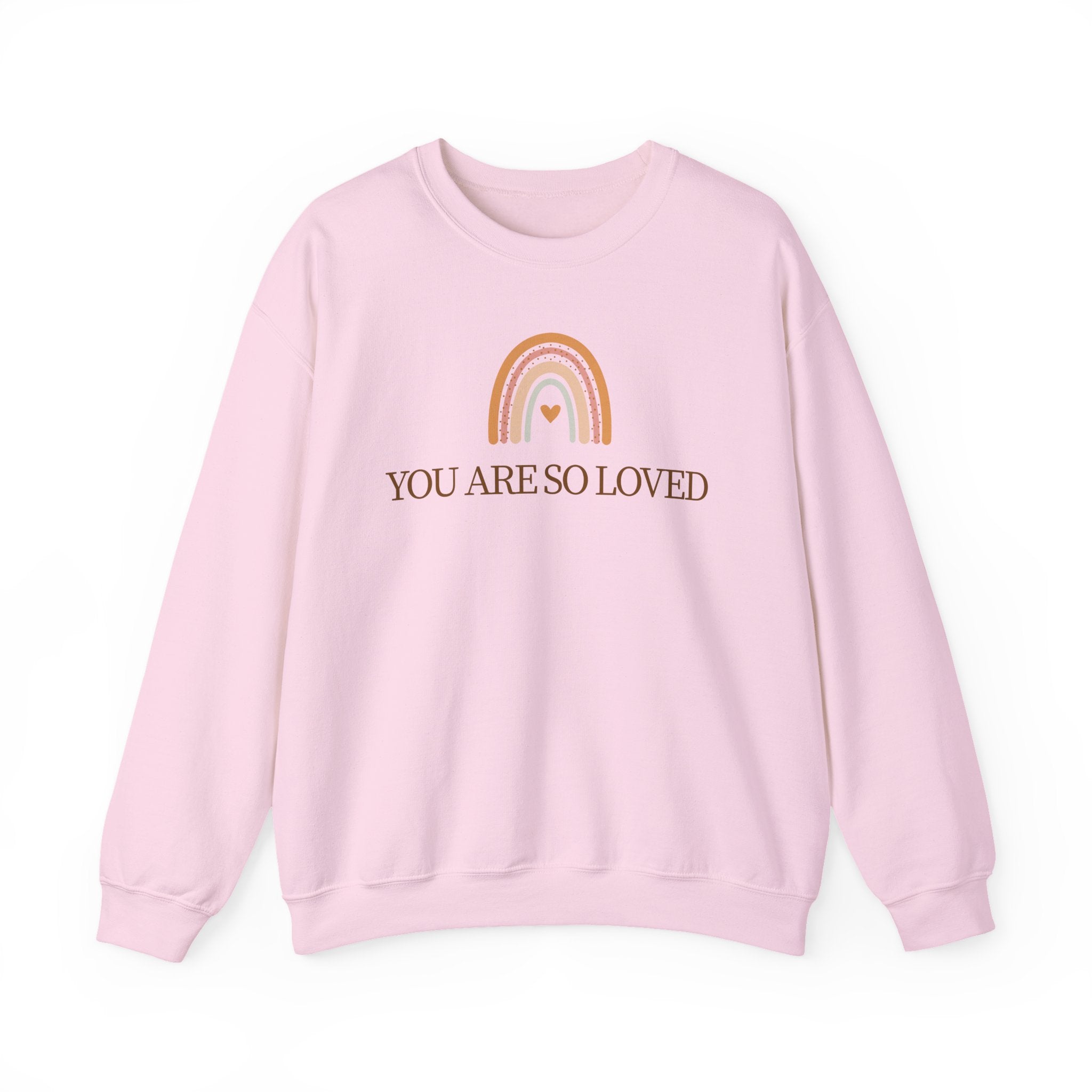 Crewneck Sweatshirt — “You Are So Loved” Rainbow Comfort Pullover