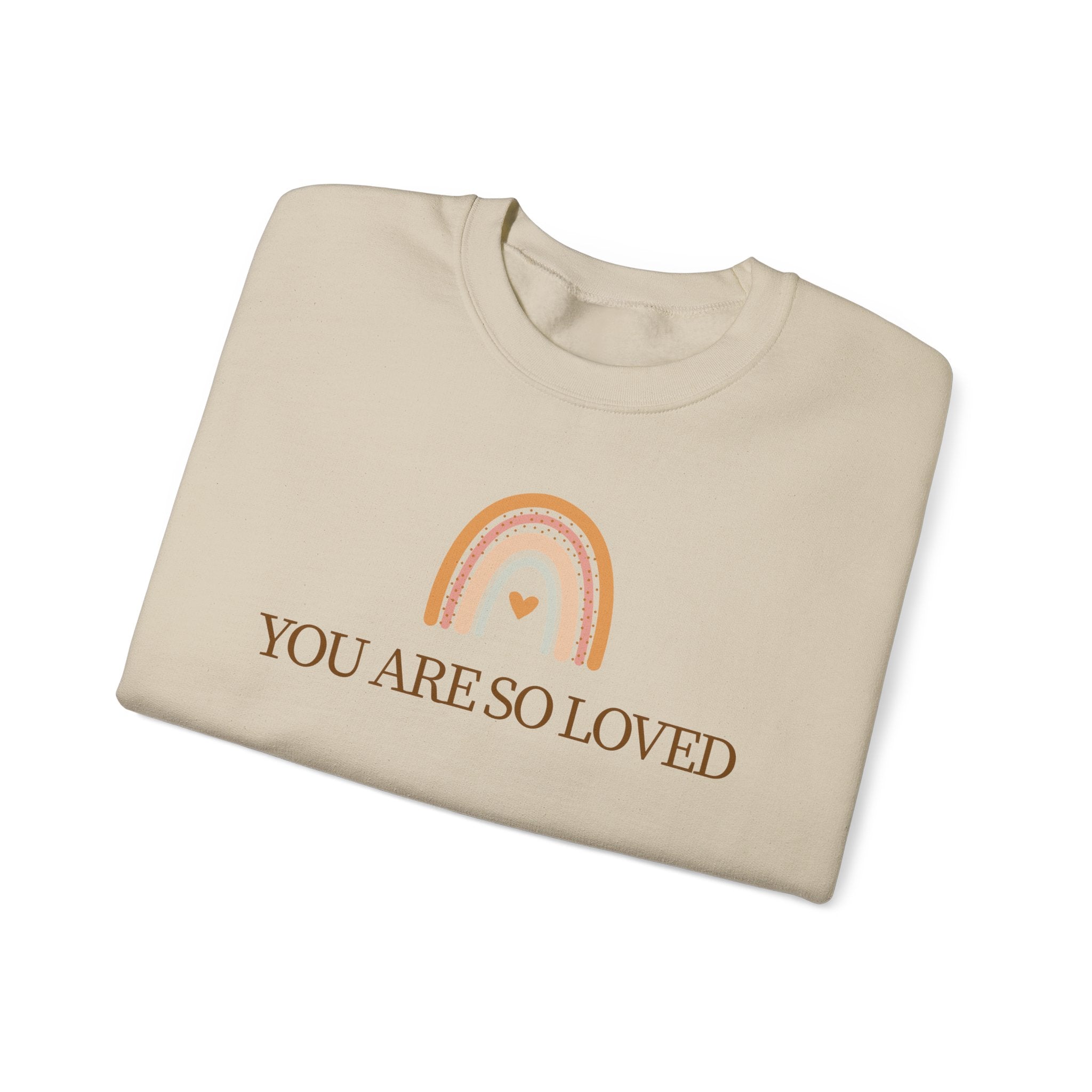 Crewneck Sweatshirt — “You Are So Loved” Rainbow Comfort Pullover